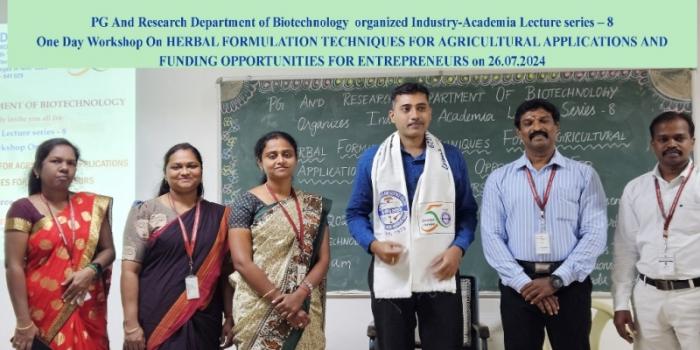 PG And Research Department of Biotechnology  organized Industry-Academia Lecture series – 8  One Day Workshop On HERBAL FORMULATION TECHNIQUES FOR AGRICULTURAL APPLICATIONS AND  FUNDING OPPORTUNITIES FOR ENTREPRENEURS on 26.07.2024
