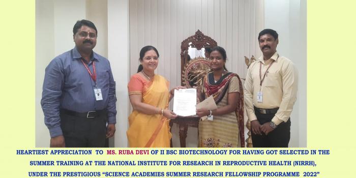 HEARTIEST APPRECIATION  TO  MS. RUBA DEVI OF II BSC BIOTECHNOLOGY FOR HAVING GOT SELECTED IN THE  SUMMER TRAINING AT THE NATIONAL INSTITUTE FOR RESEARCH IN REPRODUCTIVE HEALTH (NIRRH),   UNDER THE PRESTIGIOUS “SCIENCE ACADEMIES SUMMER RESEARCH FELLOWSHIP PROGRAMME  2022”  ADMINISTRATED BY   IASC-INSA-NASI